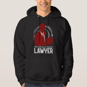 I'm A Really Good Lawyer Funny Men Women Lawyer's Hoodie