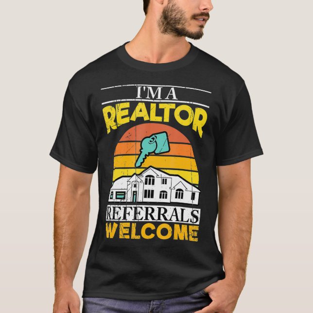 Im A Realtor Referrals Welcome Funny Real Estate A T-Shirt (Front)
