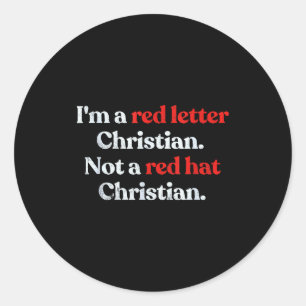 Im A Red Letter Christian Not A Red Hat Christian Classic Round Sticker