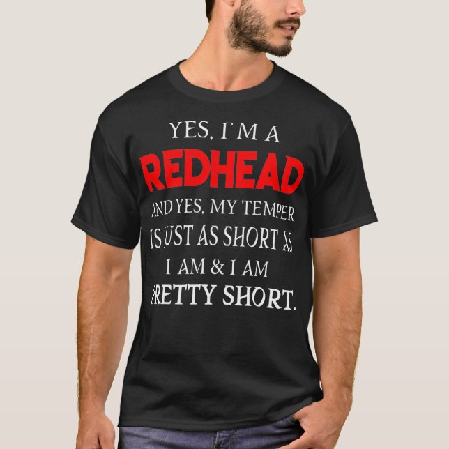 Im a Redhead and my temper is short  T-Shirt (Front)
