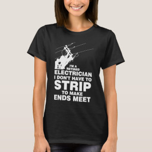 I'm a retired Electrician Electrician T-Shirt