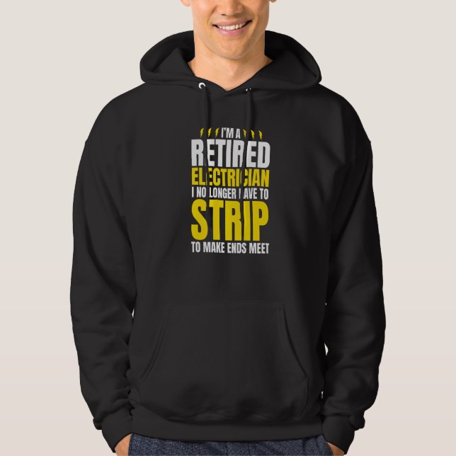 I'm A Retired Electrician Humour Joke For Tradesme Hoodie (Front)