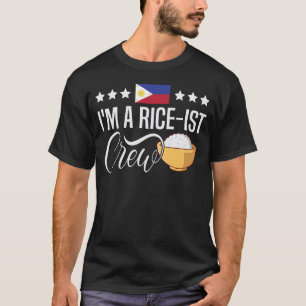 I'm a Rice-Ist Crew Rice Lovers Filipino T-Shirt