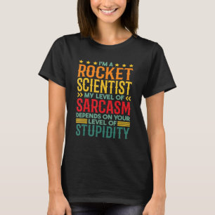 I'm A Rocket Scientist My Level Of Sarcasm T-Shirt