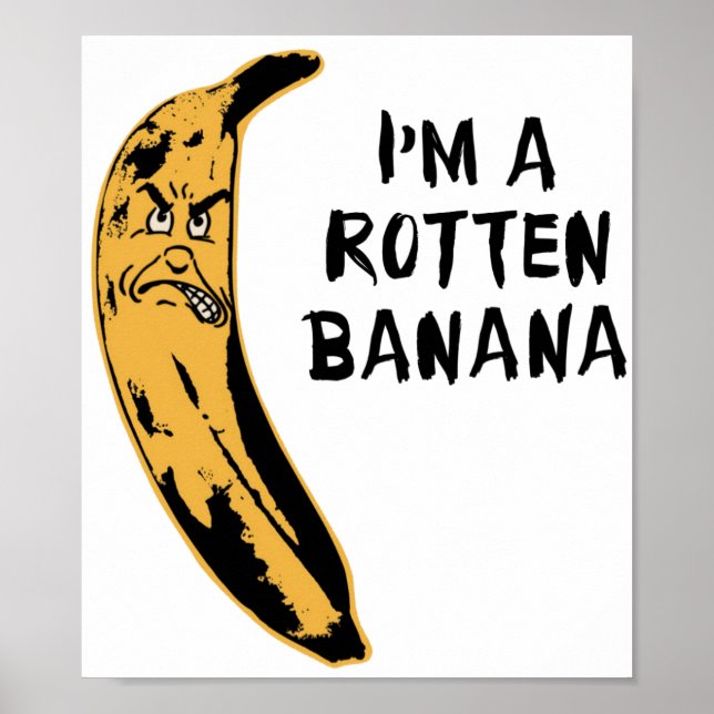 I'm A Rotten Banana Poster (Front)
