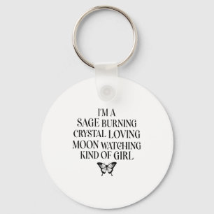I'm A Sage Burning Crystal Loving Moon Watching Ki Key Ring