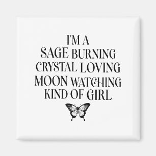 I'm A Sage Burning Crystal Loving Moon Watching Ki Magnet