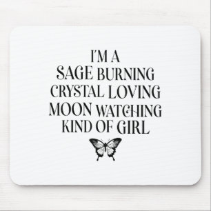 I'm A Sage Burning Crystal Loving Moon Watching Ki Mouse Pad