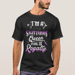 I'm A Sagittarius Queen My Soul Is Royalty Zodiac  T-Shirt