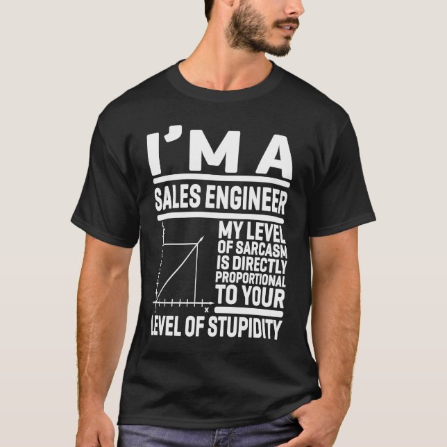 I'm A Sales Engineer My Level Of Sarcasm Is Direct T-Shirt (Front)