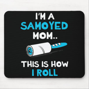 I'm a Samoyed Mum This Is How I Roll  Mouse Pad