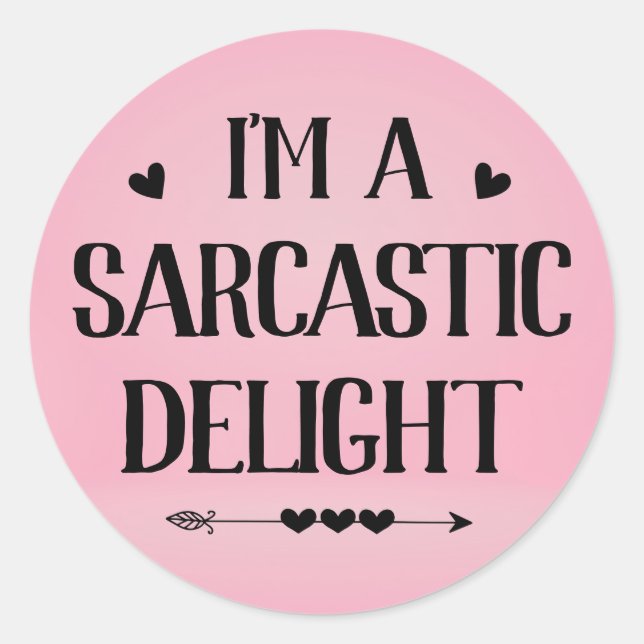 I'm A Sarcastic Delight Funny Classic Round Sticker (Front)