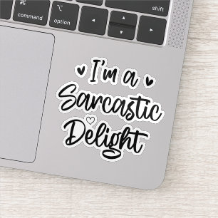 I'm a Sarcastic Delight Sarcasm Lover Funny Saying