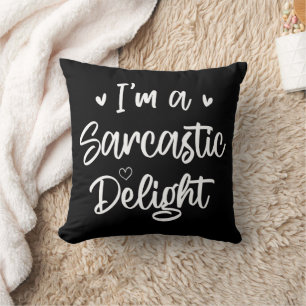 I'm a Sarcastic Delight Sarcasm Lover Humour Quote Cushion