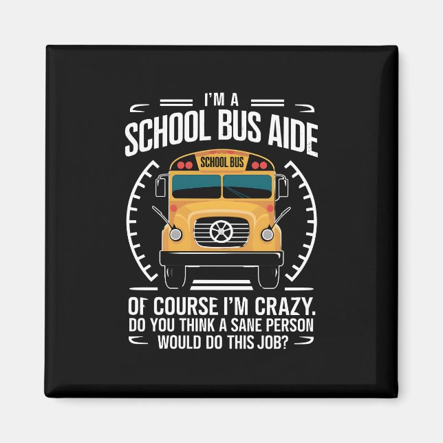 I'm A School Bus Aide Funny Back to School Magnet (Front)