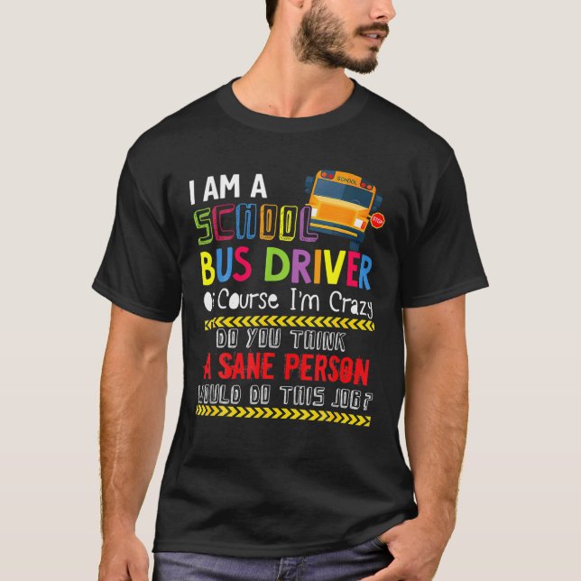 I'm A School Bus Driver Funny School Bus Gift Back T-Shirt (Front)