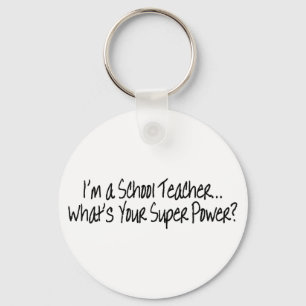 Im A School Teacher Whats Your Super Power Key Ring