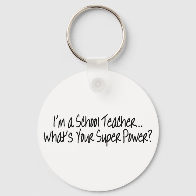 Im A School Teacher Whats Your Super Power Key Ring (Front)