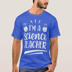 I'm A Science Teacher Children Teaching School Cla T-Shirt