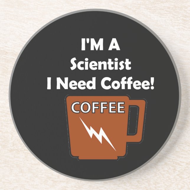 I'M A Scientist, I Need Coffee! Coaster (Front)