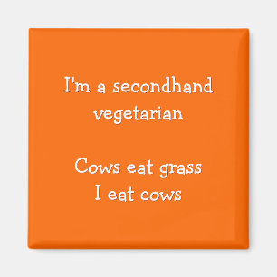 I'm A Secondhand Vegetarian - Funny Fridge Magnet