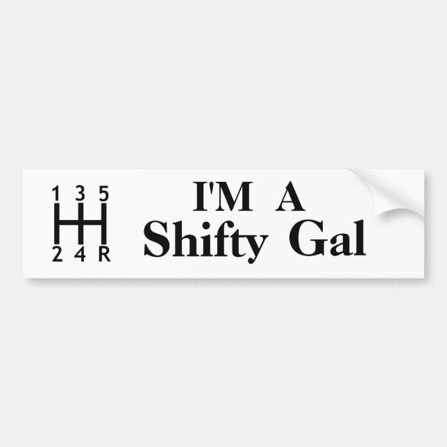 I'm A Shifty Gal Bumper Sticker (Front)