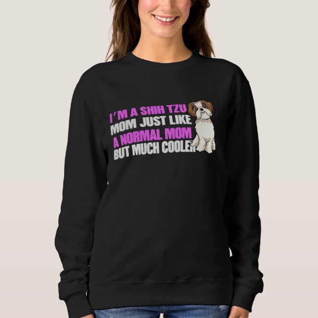Im a Shih Tzu Mum Shih Tzu Lovers Shih Tzu Owners Sweatshirt (Front)