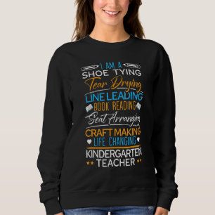 Im A Shoe Tying Life Changing Kindergarten Teacher Sweatshirt