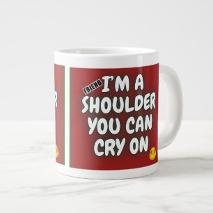 I'm a shoulder you can cry on Jumbo coffee mug