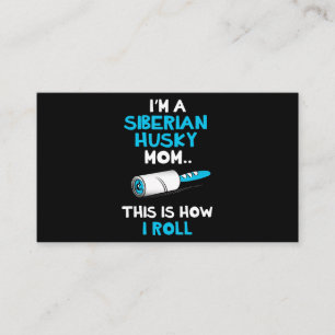 Im a siberian husky mum this is how i roll design business card
