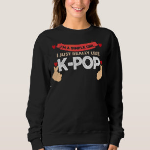 I'm A Simple Girl I Like K Pop Bubble Tea Sweatshirt
