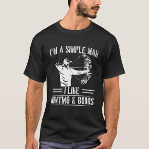 I'm A Simple Man Bow Hunting Archery T-Shirt