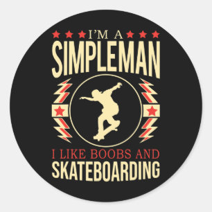 I'm A Simple Man I Like Breast And Skateboarding Classic Round Sticker