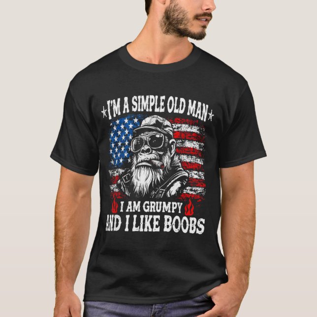Im A Simple Old Man I Am Grumpy and I Like Funny T-Shirt (Front)