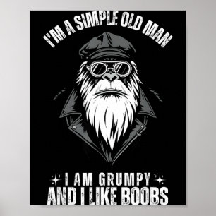 I'm a simple old man i am grumpy and i like poster
