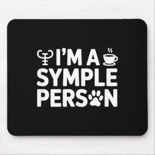 Im a simple person funny saying psychology coffee mouse pad