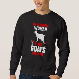 Im A Simple Woman I Like Goats And Wine Sweatshirt