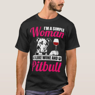 Im A Simple Woman I Like Wine And Pitbull T-Shirt