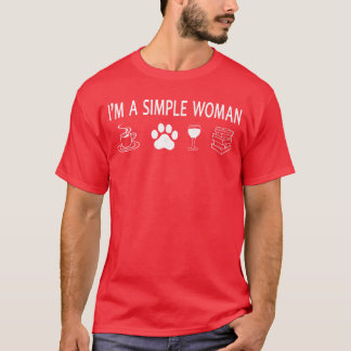 Im A Simple Woman Sarcastic Humor Coffee Dogs Wine T-Shirt