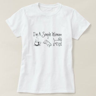 I'm A Simple Woman T-Shirt