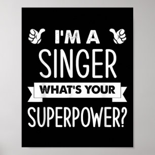 Im A Singer Whats Your Superpower  Poster