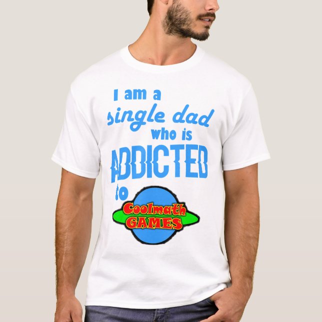 IM A Single Dad Addicted To Fun Math Games  T-Shirt (Front)