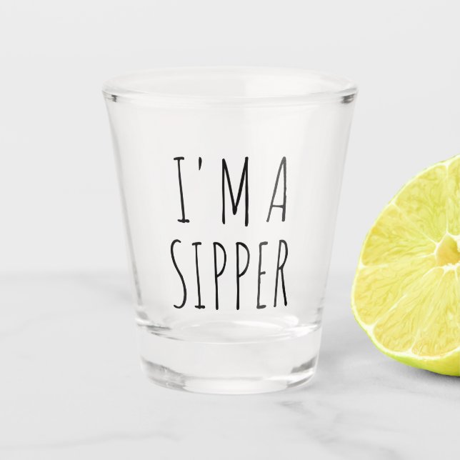I'm A Sipper Funny Gift Shot Glass (Front)
