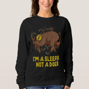Im a Sleeper not a Doer Sloth Sayings Lazy Quotes Sweatshirt