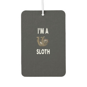 I'm A SLOTH T-Shirt Funny SLOTH T-Shirt Car Air Freshener