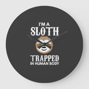 I'm A Sloth Trapped In Human Body Gift Lazy Sloth Large Clock