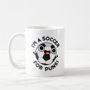 I'm A Soccer For Puns Funny Sports Pun  Coffee Mug