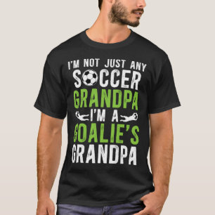 I'm A Soccer Goalie Grandpa Soccer Goalkeeper Gran T-Shirt