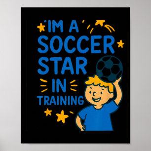 I'm A Soccer Star In Training Kids Soccer Graphic Poster