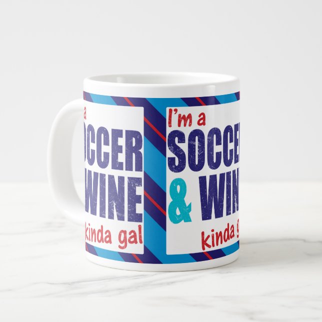 I'm A Soccer & Wine Kinda Gal Cup (Front Left)